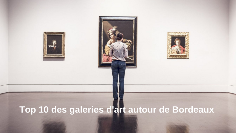 Top 10 des galeries d'art autour de Bordeaux