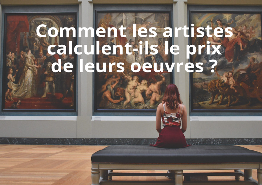 Comment les artistes calculent-ils le prix de leurs œuvres ?